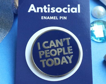 Antisocial pin / Introvert pin / Cant people today / Enamel pin / Antisocial enamel pin / Social Distancing / Lapel /  Introvert gift