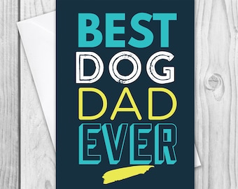 Dog Dad Card / Best Dog Dad / Father's Day Card from the Dog / Dog Father's Day / From the Dog Card / Father's Day Pet Card