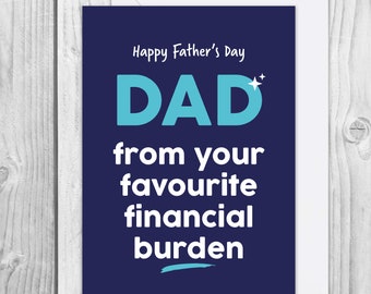 Financial burden Father's Day card | Funny Father's Day card | Father's Day card from Daughter | Father's Day card from Son | Large A5 Size