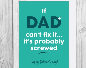 If Dad can't fix it, it's probably screwed | Funny Father's Day card | DIY Dad Father's Day card | Dad jobs Father's Day card | Large A5