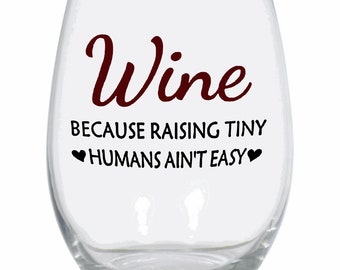 Wein weil kleine Menschen aufziehen ain't easy, Weinglas für Mama, lustiges Weinglas, stielloses Weinglas, stieliges Weinglas, Mama Geschenkidee