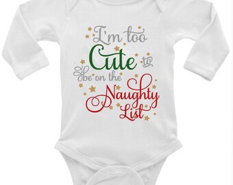 Baby Christmas outfit, baby Christmas bodysuit , baby first Christmas gift, baby bodysuit, Im too cute to be on the naughty list bodysuit