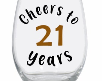 Cheers to 21 years wine glass, 21st birthday wine glass, 21st birthday gift idea, personalized 21st birthday wine glass, gift for her