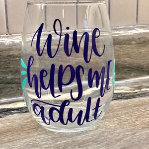 Wine helps me adult, wine glass, adult wine glass, funny wine glass, funny gift, wine lover gift, housewarming gift, stemless wine glass
