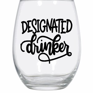 Designated drinker wine glass, funny wine glass, funny gift idea, designated drinker stemless wine glass, gift for her, gift for him