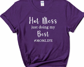 Hot mess just doing my best shirt, mom life shirt, #momlife, gift for mom, Mother’s Day gift idea, mom life gift, gift for her