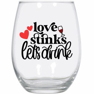 Love stinks let’s drink wine glass, Valentine wine glass, Valentine’s Day gift, valentines gift for her, galentines day gift