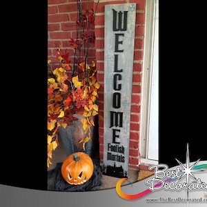 Welcome those Foolish Mortals to your front door with this unique Haunted house themed Welcome Porch leaner Sign