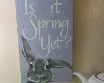 Is It Spring Yet? ~ Hand Painted and Hand Lettered Sign ~ Wooden Sign ~ Spring Home Decor