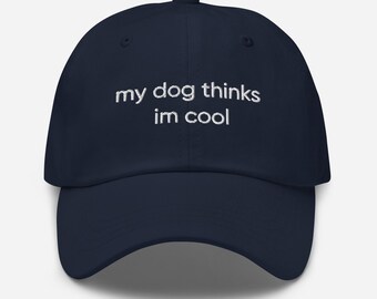 My Dog Thinks I’m Cool Adjustable Embroidered Dad Hat – Funny Dog Lover Gift, Pet Parent Cap, Dog Mom or Dad Hat, Cute Everyday Style