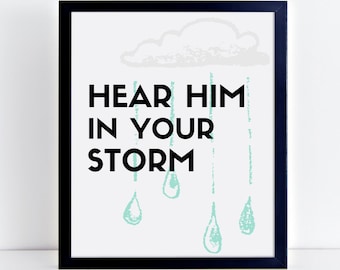 Christian Quote Printable,  digital design, wall art print, Hear Him in Your Storm, faith print, rain cloud, rain print, printable quote,