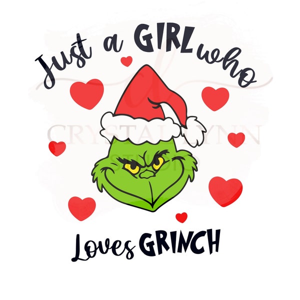 Just a Girl who Loves Grinch Hearts - Instant Download - PNG, JPEG & SVG