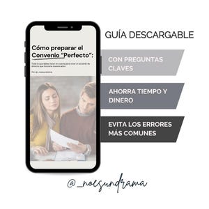 May include: A smartphone screen displaying a guide for preparing a divorce agreement. The guide is titled "Cómo preparar el Convenio "Perfecto":" and includes the text "Todo lo que debes tener en cuenta para crear un acuerdo de divorcio que funcione durante años." The guide also includes the text "Por @noesundrama". The guide is advertised as a downloadable guide with key questions, time and money saving tips, and common errors to avoid.