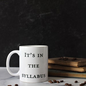 It&#39;s In the Syllabus - A Coffee Mug For Teachers, Professors, and Students (Large 15 oz)