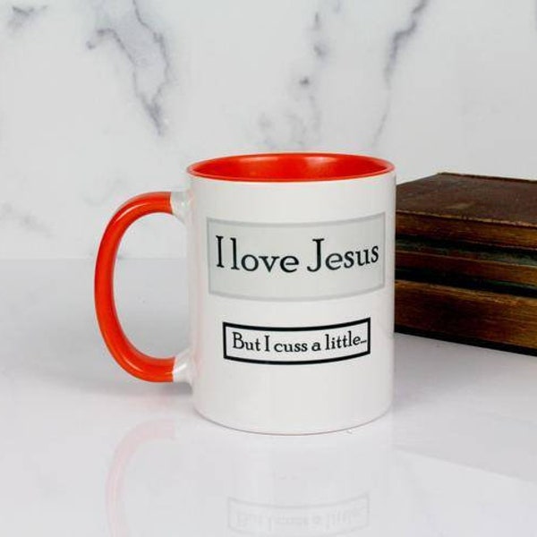 I Love Jesus But I Cuss a Little Coffee Mug