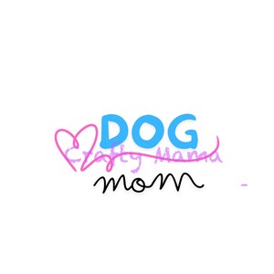 Dog mom svg, jpg and more files. Compatible with Silhouette, Cricut, Scan-n-Cut and more