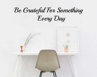 Be Grateful For Something Every day decal sticker by DecalTheory on Etsy