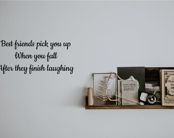 Best friends pick you up when you fall after they finish laughing decal sticker by DecalTheory on Etsy