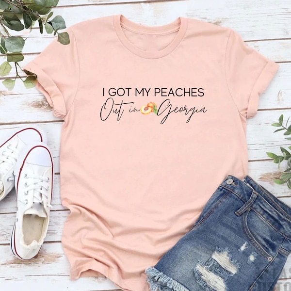 I Got My Peaches Out in Shirt Etsy