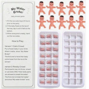 May include: A baby shower game set with the text "My Water Broke!" includes a white ice cube tray, small pink plastic baby figurines, and instructions. The game involves freezing the babies in ice and melting them in drinks.