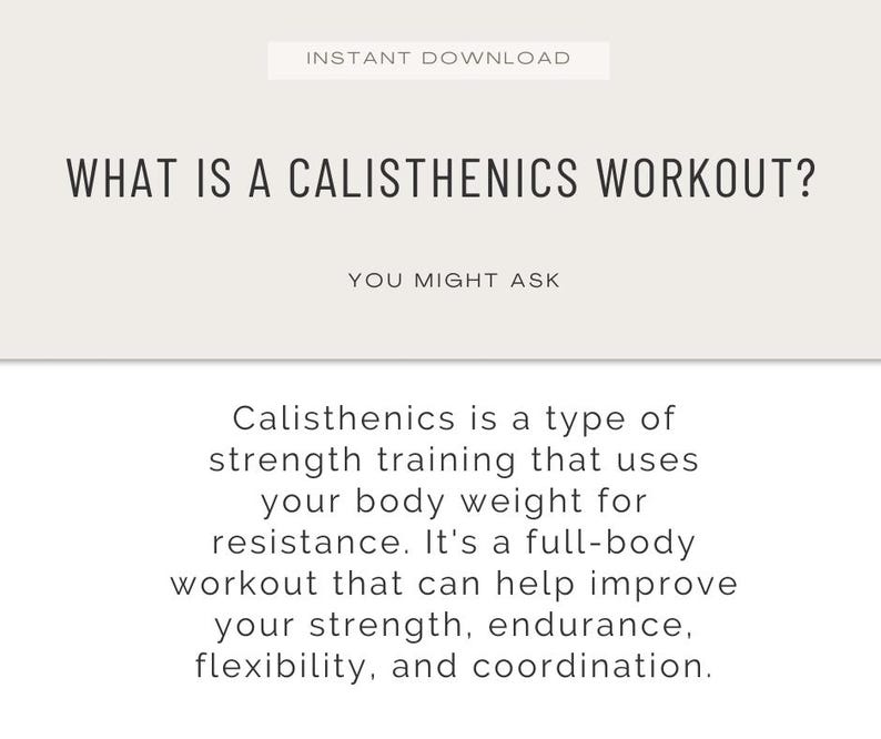 May include: A digital download with the text "INSTANT DOWNLOAD" at the top. The title "WHAT IS A CALISTHENICS WORKOUT?" is displayed, followed by "YOU MIGHT ASK." The description explains calisthenics as strength training using body weight for resistance.