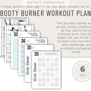 May include: A printable workout plan for a 30-day booty challenge. The plan includes a 30-day booty burner workout, two blank pages for planning, and printable pictograph cards. The text "Booty Burner Workout Plan" is at the top of the image. The image shows six pages in total.