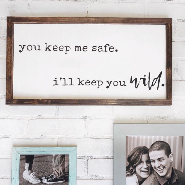 Sale- YOU KEEP ME Safe I'll Keep You Wild - Bedroom Sign - Bedroom Decor - Farmhouse Decor - Modern Farmhouse Decor - Hand painted Wood Sign