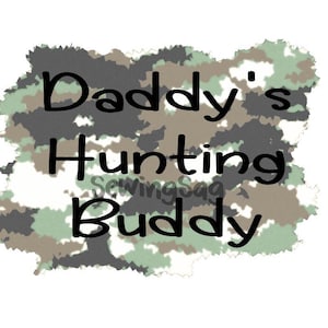 Daddy&#39;s Hunting Buddy PNG Sublimation File Digital File Only