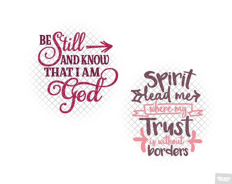 May include: Two inspirational quotes in a pink and burgundy color scheme. The first quote reads "Be Still and Know That I Am God". The second quote reads "Spirit Lead Me Where My Trust Is Without Borders".