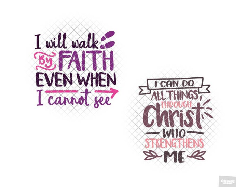 May include: Two inspirational quotes in purple and pink lettering on a white background. The first quote reads "I will walk by faith even when I cannot see". The second quote reads "I can do all things through Christ who strengthens me".