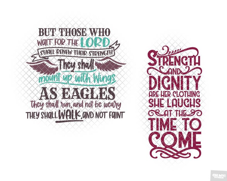 May include: Two inspirational quotes in a burgundy color with a decorative flourish. The first quote reads "But those who wait for the Lord shall renew their strength. They shall mount up with wings as eagles. They shall run, and not be weary. They shall walk, and not faint." The second quote reads "Strength and dignity are her clothing. She laughs at the time to come."