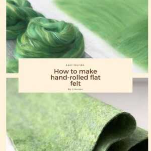 Könnte beinhalten: Grüne Wollrohlinge werden zu einer flachen Filzplatte gerollt. Das Bild zeigt den Prozess der Herstellung von handgerolltem Flachfilz. Der Text lautet "Easy Felting. How to make hand-rolled flat felt. By J. Porter."