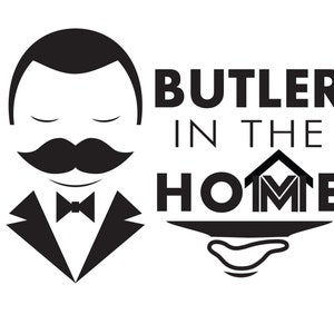 May include: Black and white illustration of a butler with a mustache and bow tie. The text "BUTLER IN THE HOME" is above the butler.