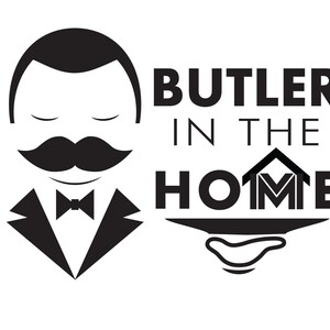 May include: Black and white illustration of a butler with a moustache and bow tie. The text "BUTLER IN THE HOME" is above the butler.