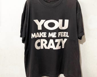 Vintage 90s You Make Me Feel Crazy T-Shirt Size XL