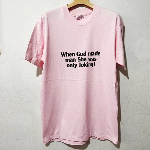 Vintage 90s When God Made Man She Was Only Joking T-shirt Size M