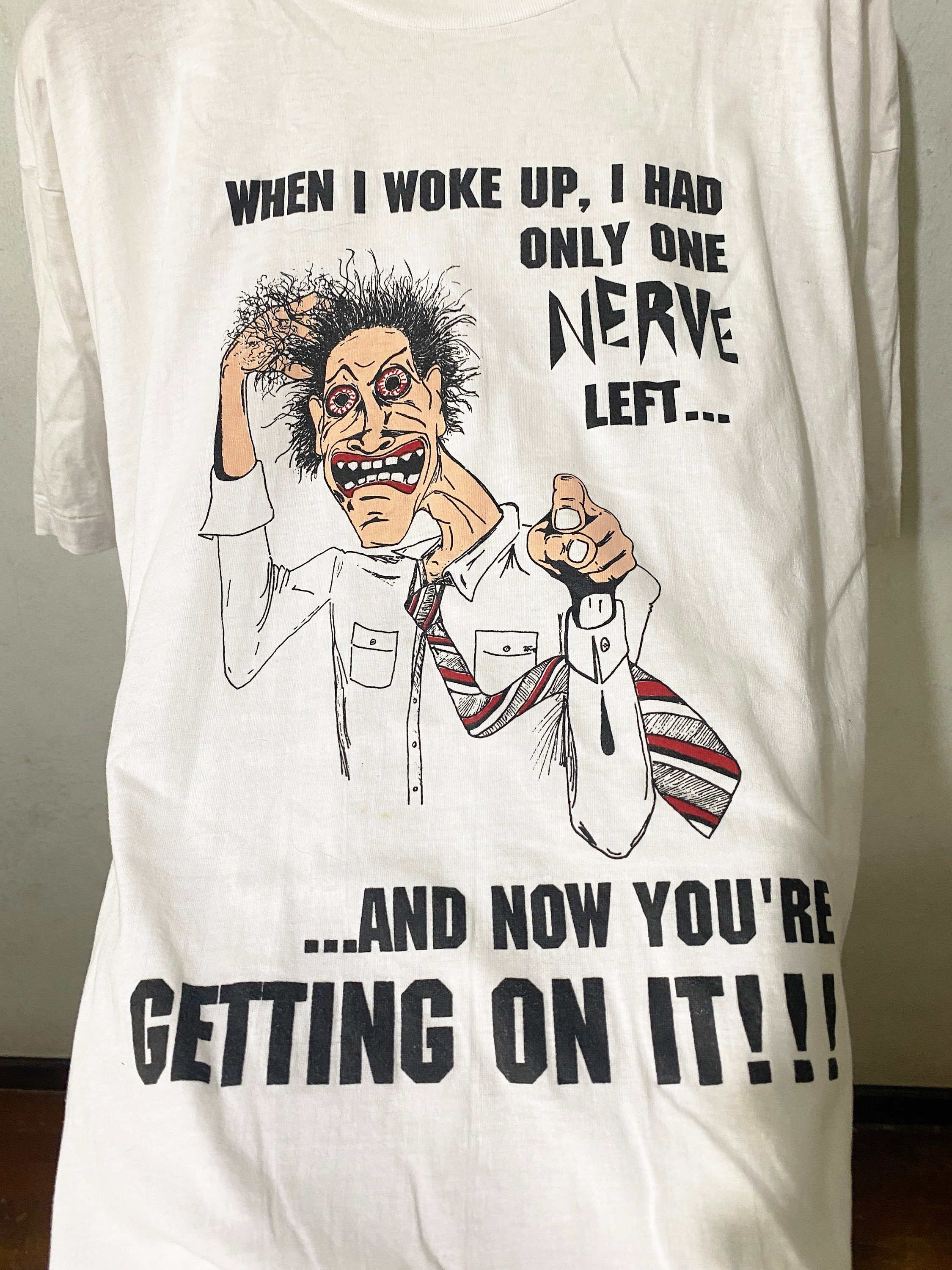 Vintage 90s When I Woke up This Morning I Had One Nerve Left T
