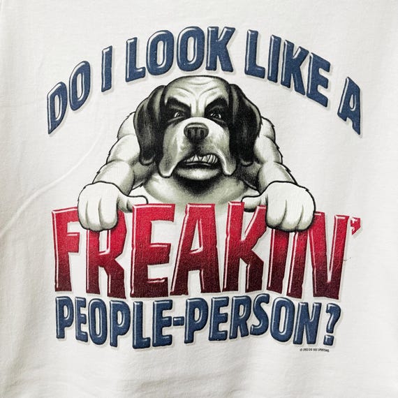 Vintage 2003 Big Dogs Do I Look Like a Freakin People Person T