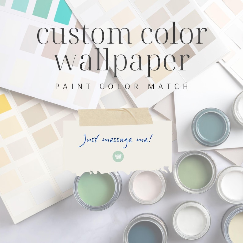 May include: An overhead shot shows paint colour samples and small paint tins. The text reads "custom colour wallpaper" and "paint colour match." A note says "Just message me!"