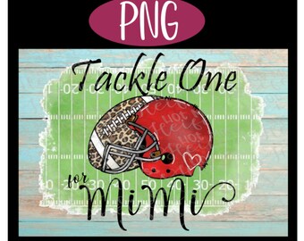 Tackle One For MiMi PNG - 300DPI - Sublimation, Waterslide, Transfer, Decal, Sticker, Football, School Spirit, Helmet, Field, Sports, Team
