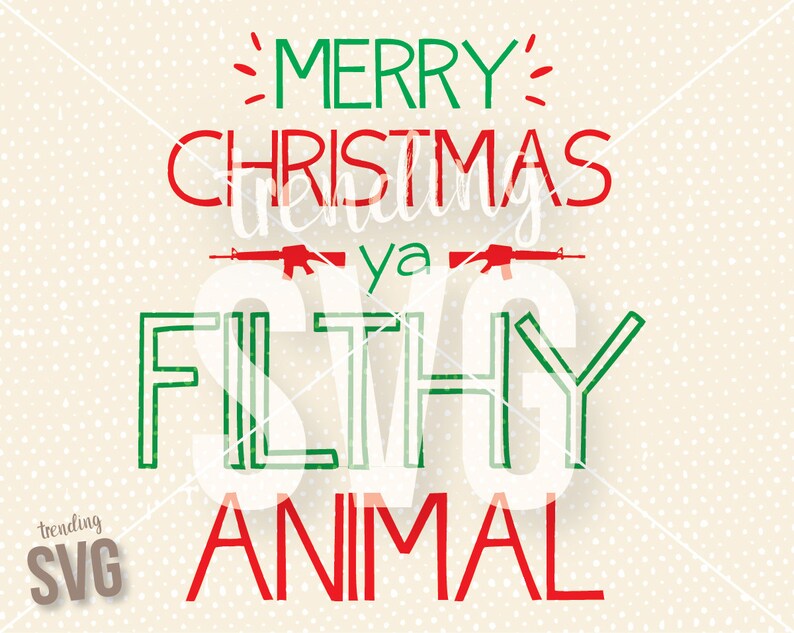Download Merry Christmas Ya Filthy Animal Home Alone SVG Cutting ...