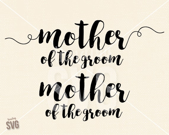 Download Mother Of The Groom Svg Cutting File Wedding Sayings Cricut Etsy