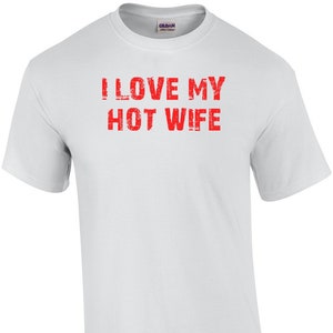 I Love My Hot Wife T-Shirt