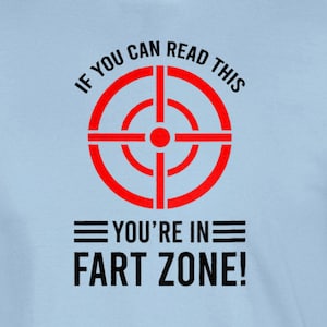If you can read this - you&#39;re in fart zone! - funny t-shirt