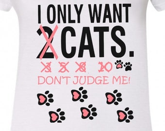 Jag vill bara ha två katter, döm mig inte, överstruken t-shirt