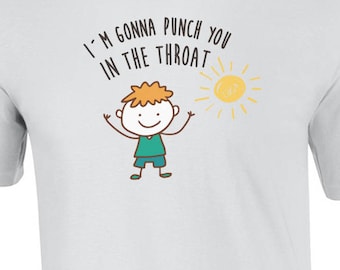 I'm gonna punch you in the throat - funny shirt