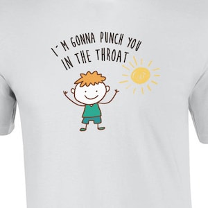 I&#39;m gonna punch you in the throat - funny shirt