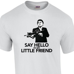 Say Hello to my Little Friend - Al Pacino - Scarface - 80's T-Shirt