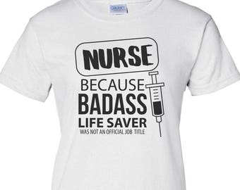 Verpleegkundige - omdat Badass levensredder niet een officiële functietitel was - verpleegkundige Shirt
