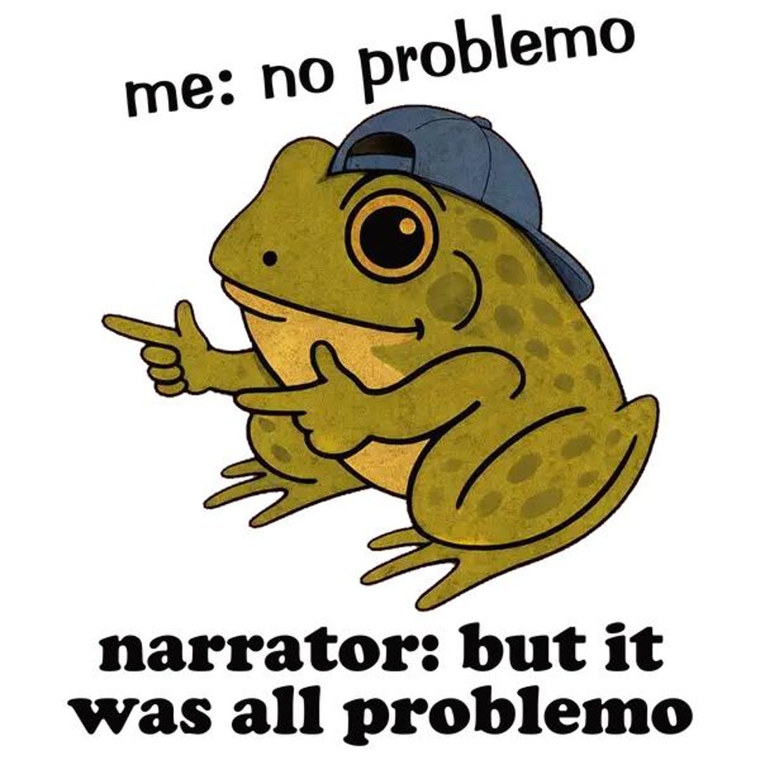 Narrator: but It Was All Problemo - Funny Sarcasm Frog T-shirt. - Etsy